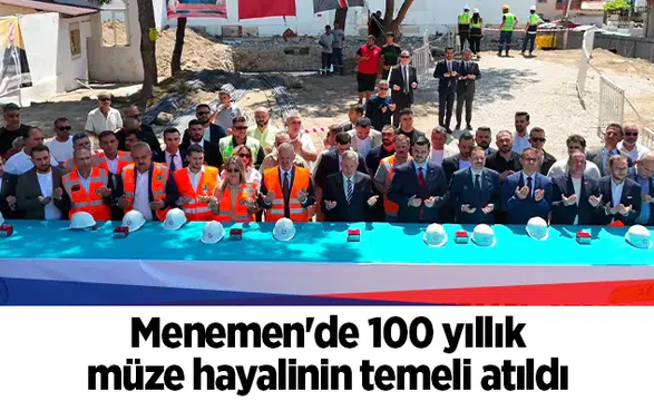 Menemen'de 100 yıllık müze hayalinin temeli atıldı