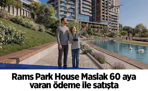 Rams Park House Maslak 60 aya varan ödeme ile satışta