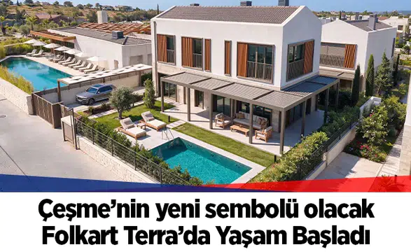 Çeşme’nin yeni sembolü olacak: Folkart Terra’da Yaşam Başladı