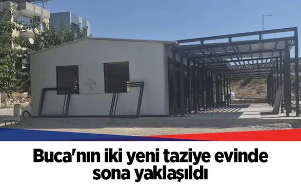 Buca'nın iki yeni taziye evinde sona yaklaşıldı