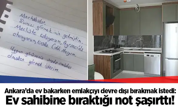 Ankara’da ev bakarken emlakçıyı devre dışı bırakmak istedi: Ev sahibine bıraktığı not şaşırttı!