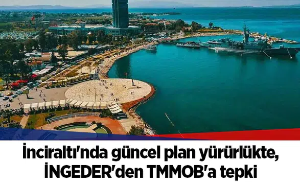 İnciraltı'nda güncel plan yürürlükte, İNGEDER'den TMMOB'a tepki