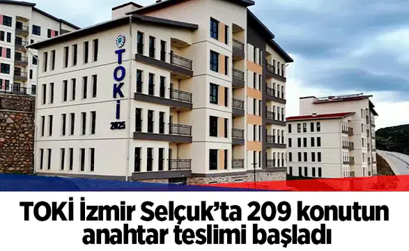 TOKİ İzmir Selçuk’ta 209 konutun anahtar teslimi başladı