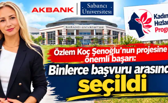 Özlem Koç Şenoğlu, Akbank ve Sabancı Üniversitesi Kadın KOBİ Hızlandırma Programı'na kabul edildi