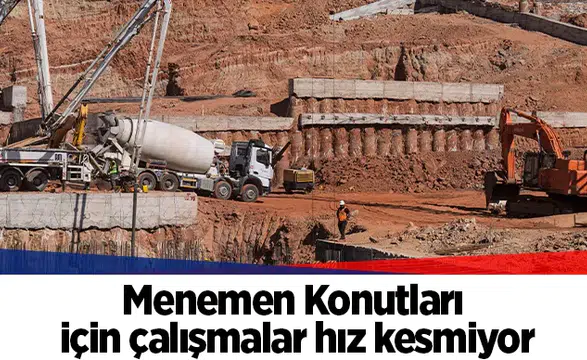 Menemen Konutları için çalışmalar hız kesmiyor