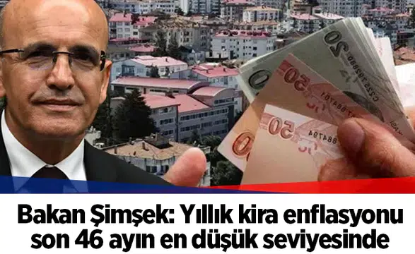 Bakan Şimşek: Yıllık kira enflasyonu son 46 ayın en düşük seviyesinde