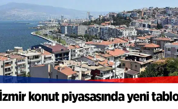 İzmir konut piyasasında yeni tablo