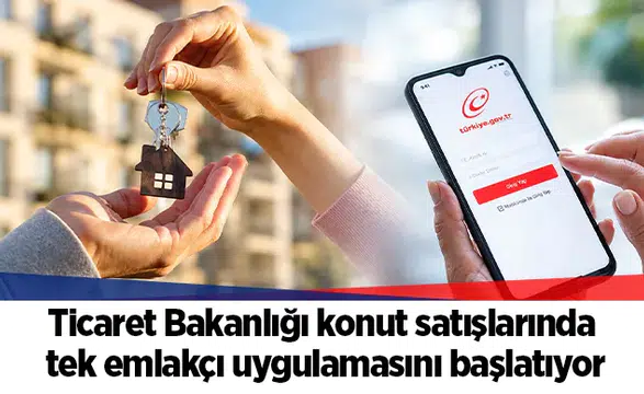 Ticaret Bakanlığı konut satışlarında tek emlakçı uygulamasını başlatıyor