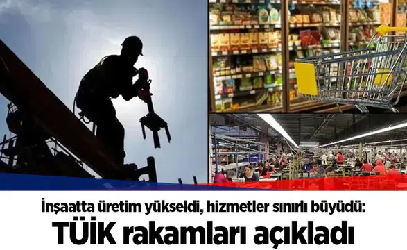 İnşaatta üretim yükseldi, hizmetler sınırlı büyüdü: TÜİK rakamları açıkladı