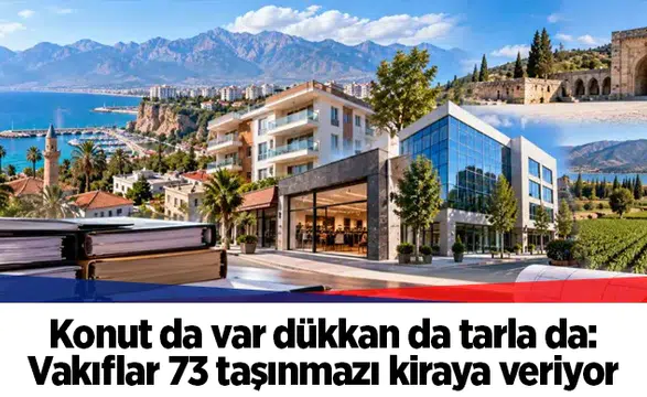 Vakıflar Antalya, Isparta ve Burdur'daki 73 taşınmazı kiraya veriyor