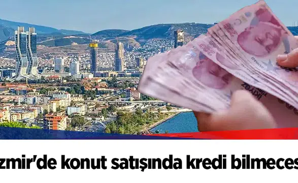 İzmir'de konut satışında kredi bilmecesi