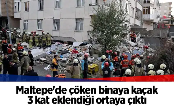 Maltepe'de çöken binaya kaçak 3 kat eklendiği ortaya çıktı