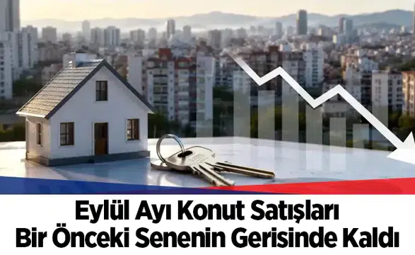 Eylül Ayı Konut Satışları Bir Önceki Senenin Gerisinde Kaldı