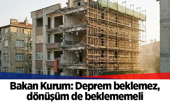 Bakan Kurum: Deprem beklemez, dönüşüm de beklememeli