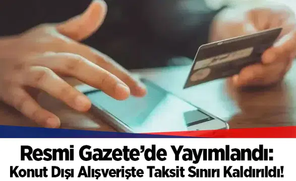 Resmi Gazete’de Yayımlandı: Konut Dışı Alışverişte Taksit Sınırı Kaldırıldı!