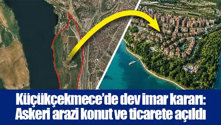 Küçükçekmece’de dev imar kararı: Askeri arazi konut ve ticarete açıldı