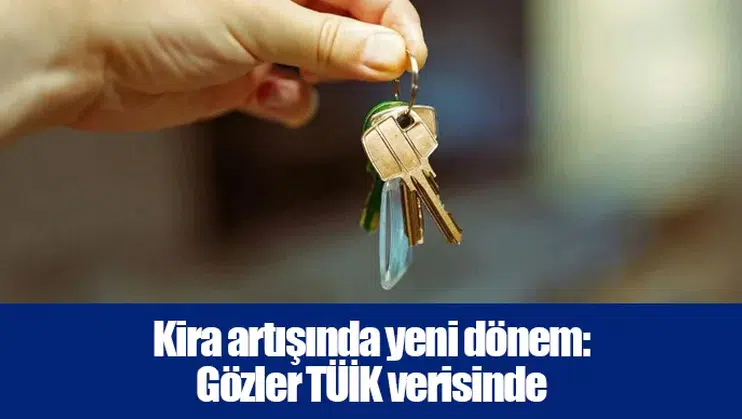 Kira artışında yeni dönem: Gözler TÜİK verisinde