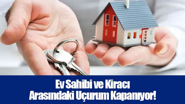 Ev Sahibi ve Kiracı Arasındaki Uçurum Kapanıyor!