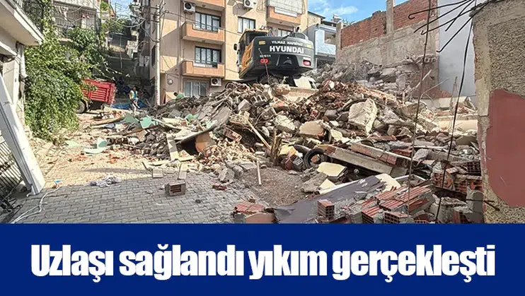 Uzlaşı sağlandı yıkım gerçekleşti
