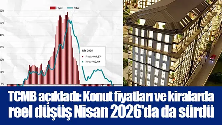 TCMB açıkladı: Konut fiyatları ve kiralarda reel düşüş Nisan 2026'da da sürdü