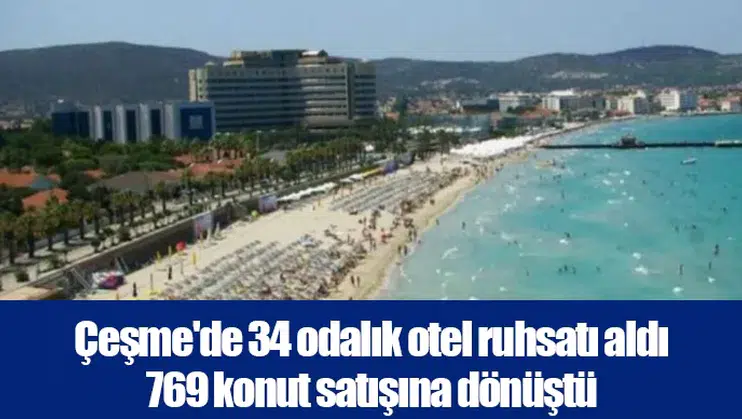 Çeşme'de 34 odalık otel ruhsatı aldı 769 konut satışına dönüştü