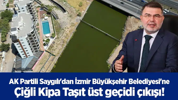 AK Partili Saygılı'dan İzmir Büyükşehir Belediyesi'ne Çiğli Kipa Taşıt üst geçidi çıkışı!