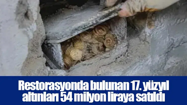 Restorasyonda bulunan 17. yüzyıl altınları 54 milyon liraya satıldı