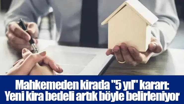 Mahkemeden kirada "5 yıl" kararı: Yeni kira bedeli artık böyle belirleniyor