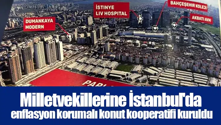 Milletvekillerine İstanbul'da enflasyon korumalı konut kooperatifi kuruldu