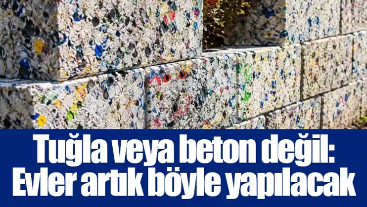Tuğla veya beton değil: Evler artık böyle yapılacak
