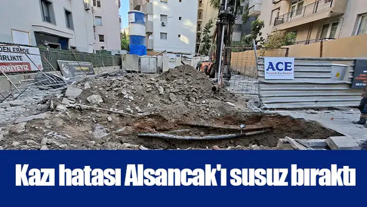 Kazı hatası Alsancak'ı susuz bıraktı