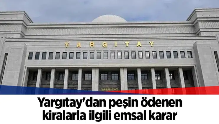 Yargıtay'dan peşin ödenen kiralarla ilgili emsal karar