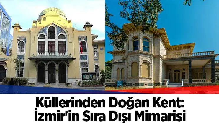 Küllerinden Doğan Kent: İzmir'in Sıra Dışı Mimarisi