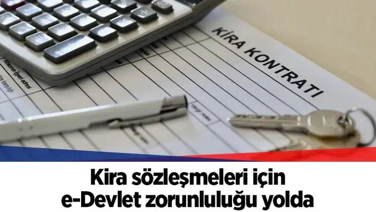 Kira sözleşmeleri için e-Devlet zorunluluğu yolda