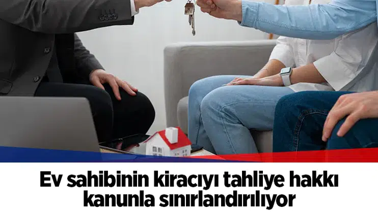 Ev sahibinin kiracıyı tahliye hakkı kanunla sınırlandırılıyor