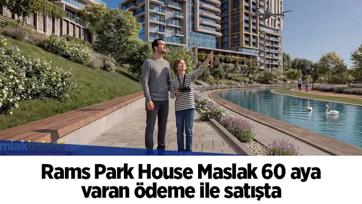Rams Park House Maslak 60 aya varan ödeme ile satışta
