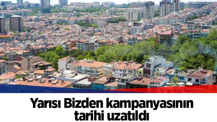 Yarısı Bizden kampanyasının tarihi uzatıldı