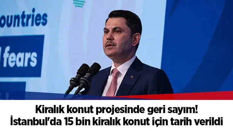 Kiralık konut projesinde geri sayım! İstanbul'da 15 bin kiralık konut için tarih verildi