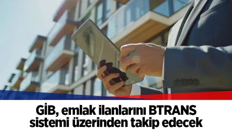 GİB, emlak ilanlarını BTRANS sistemi üzerinden takip edecek