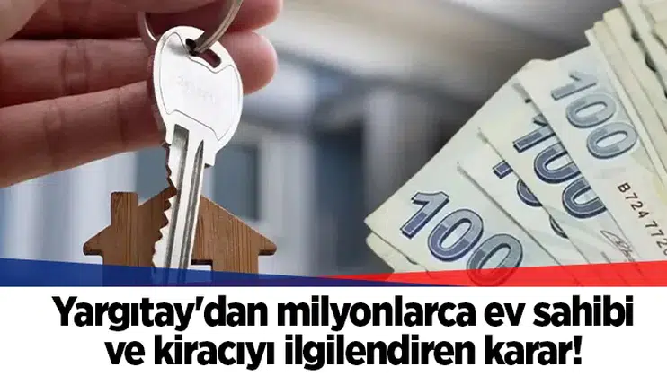 Yargıtay'dan milyonlarca ev sahibi ve kiracıyı ilgilendiren karar!