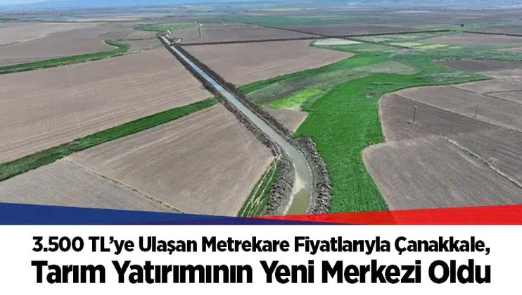 3.500 TL’ye Ulaşan Metrekare Fiyatlarıyla Çanakkale, Tarım Yatırımının Yeni Merkezi Oldu