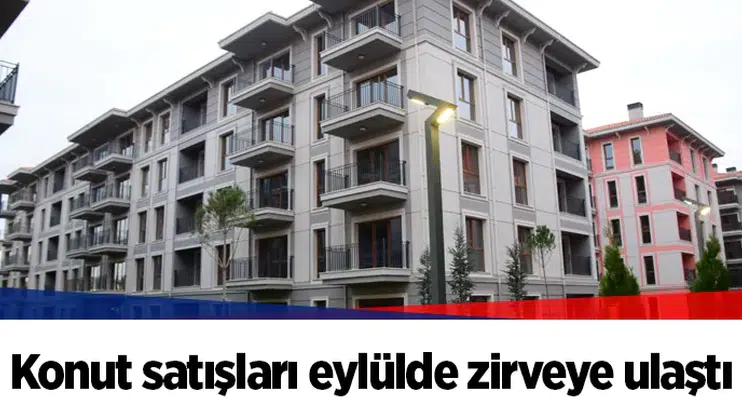 Konut satışları eylülde zirveye ulaştı