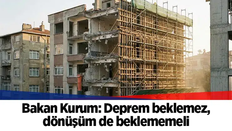 Bakan Kurum: Deprem beklemez, dönüşüm de beklememeli