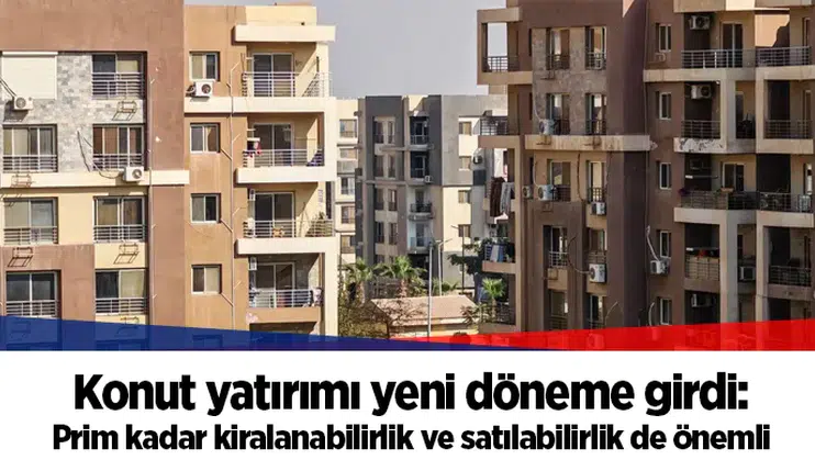 Konut yatırımı yeni döneme girdi: Prim kadar kiralanabilirlik ve satılabilirlik de önemli