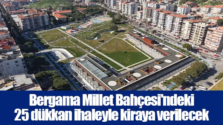 Bergama Millet Bahçesi'ndeki 25 dükkan ihaleyle kiraya verilecek