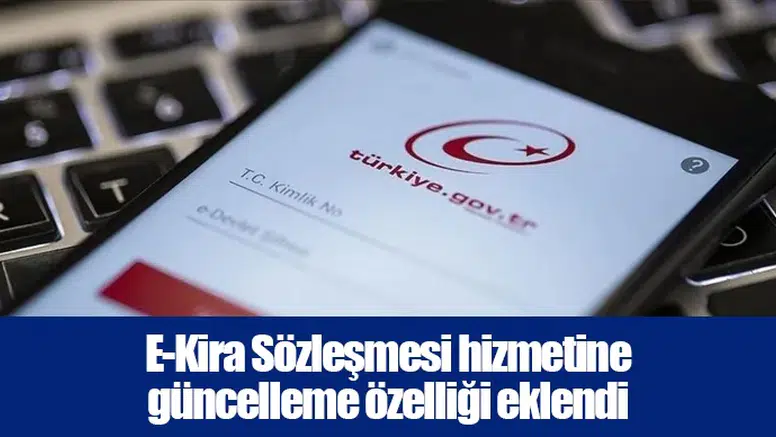 E-Kira Sözleşmesi hizmetine güncelleme özelliği eklendi