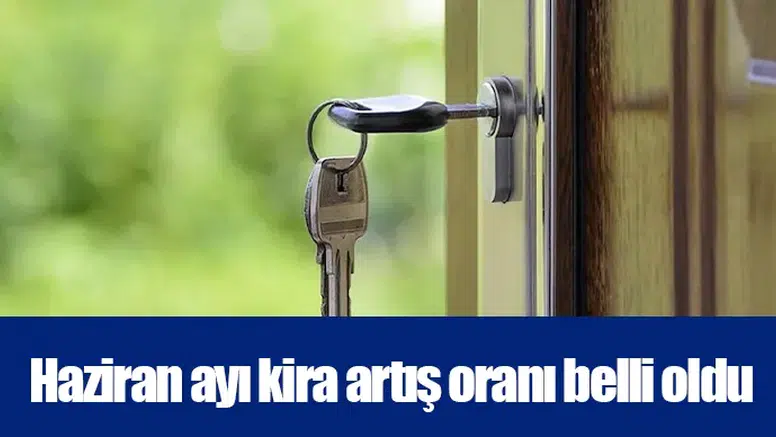 Haziran ayı kira artış oranı belli oldu