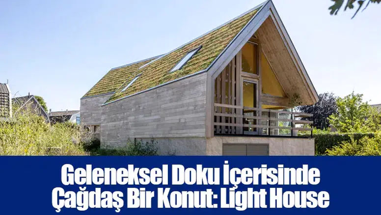 Geleneksel Doku İçerisinde Çağdaş Bir Konut: Light House