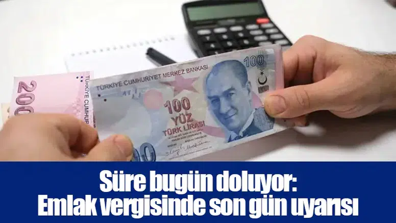 Süre bugün doluyor: Emlak vergisinde son gün uyarısı