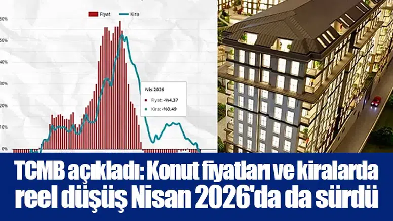 TCMB açıkladı: Konut fiyatları ve kiralarda reel düşüş Nisan 2026'da da sürdü